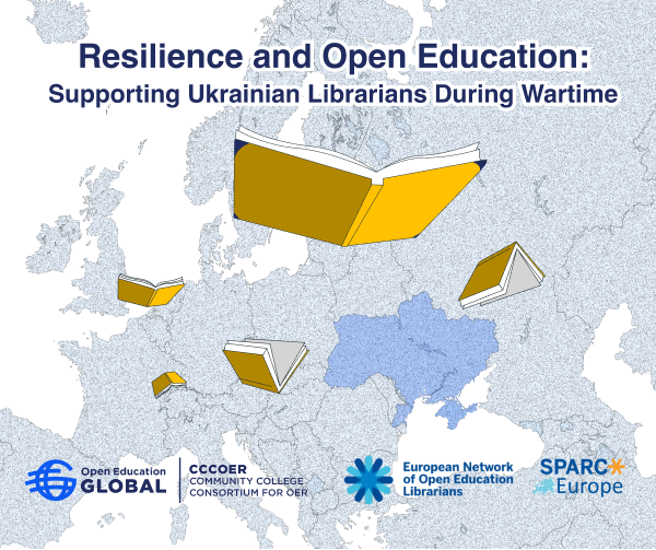 A map of Europe with Ukraine highlighted in blue. Floating, open yellow books are scattered across the map. The text at the top reads 'Resilience and Open Education: Supporting Ukrainian Librarians During Wartime.' Logos at the bottom represent Open Education Global, CCCOER, European Network of Open Education Librarians, and SPARC Europe.